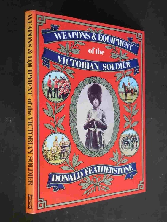 Featherstone D. Weapons & Equipment of the Victorian Soldier