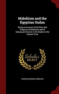 Wingate F. Mahdism and the Egyptian Sudan